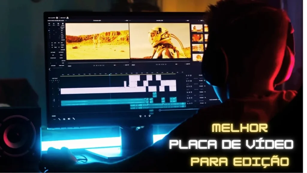 melhor placa de video para edição